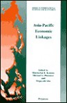 Asia-Pacific Economic Linkages - Mordechai E. Kreinin, Michael G. Plummer, Shigeyuki Abe