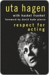 Respect for Acting - Uta Hagen, Haskel Frankel, David Hyde Pierce