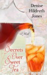 Secrets Over Sweet Tea - Denise Hildreth Jones