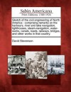 Sketch of the Civil Engineering of North America: Comprising Remarks on the Harbours, River and Lake Navigation, Lighthouses, Steam-Navigation, Water-Works, Canals, Roads, Railways, Bridges, and Other Works in That Country. - David Stevenson