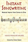 Instant Songwriting: Musical Improv from Dunce to Diva - Nancy Howland Walker