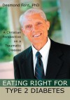 Eating Right for Type 2 Diabetes: A Christian Perspective on a Traumatic Disease - Desmond Ford