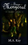 Saga of Menyoral: Hard Luck - M.A. Ray