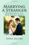 Marrying a Stranger: Romance at its very best - Anna Jacobs