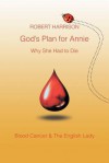 God's Plan for Annie Why She Had to Die - Robert Harrison