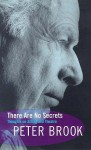 There Are No Secrets: Thoughts On Acting And Theatre - Peter Brook