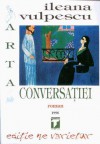 Arta conversației - Ileana Vulpescu