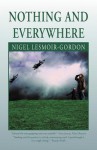 Nothing and Everywhere: A Moral Tale - Nigel Lesmoir-Gordon