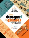 The Origins of Comics: From William Hogarth to Winsor McCay - Thierry Smolderen, Bart Beaty, Nick Nguyen