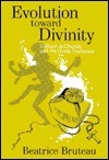 Evolution Toward Divinity - Beatrice Bruteau