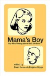 Mama's Boy: Gay Men Write about Their Mothers - Dean Kostos