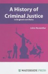 A History Of Criminal Justice In England And Wales - John Hostettler