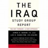 The Iraq Study Group Report: The Way Forward - A New Approach - The Iraq Study Group, James A. Baker III, Lee H. Hamilton