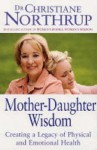 Mother Daughter Wisdom - Christiane Northrup