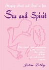 Sex and Spirit: Merging Heart and Soul in Love - John Selby