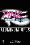 Pink Carbide: Aluminum Opus - E.S. Wynn