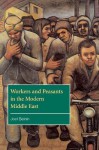 Workers and Peasants in the Modern Middle East (The Contemporary Middle East) - Joel Beinin