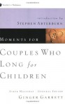 Moments for Couples Who Long for Children (New Life Live! Meditations) - Ginger Garrett