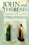 John and Therese: Flames of Love: The Influence of St. John of the Cross in the Life and Writings of St. Therese of Lisieux - Guy Gaucher