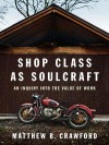 Shop Class as Soulcraft - Matthew B. Crawford