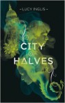 City of Halves - Lucy Inglis