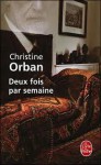 Deux Fois Par Semaine - Christine Orban