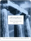 Aristophanes: The Complete Plays - Aristophanes, Paul Roche