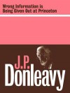 Wrong Information Is Being Given Out at Princeton - J.P. Donleavy