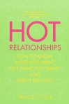 Hot Relationships: How to Know What You Want, Get What You Want, and Keep it Red Hot! - Tracey Cox