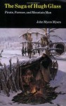 The Saga of Hugh Glass: Pirate, Pawnee and Mountain Man - John Myers Myers