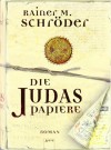 Die Judaspapiere Roman - Rainer M. Schröder