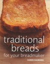 Traditional Breads For Your Breadmaker - Karen Saunders