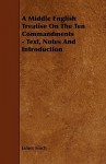 A Middle English Treatise on the Ten Commandments - Text, Notes and Introduction - James Finch