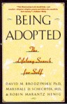 Being Adopted: The Lifelong Search for Self - David M. Brodzinsky, Robin Marantz Henig, Marshall D. Schecter