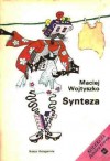Synteza - Maciej Wojtyszko