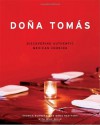 Dona Tomas: Discovering Authentic Mexican Cooking - Thomas Schnetz, Dona Savitsky, Ed Anderson