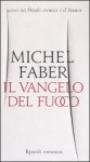 Il vangelo del fuoco - Michel Faber, Matteo Colombo