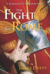 The Fight for Rome: A Gladiators of the Empire Novel (The Gladiators of the Empire Novels) - James Duffy