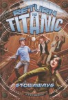 Stowaways (Return to Titanic) - Steve Brezenoff