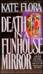 Death in a Funhouse Mirror - Kate Flora