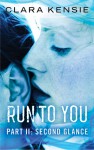 Run To You Part Two: Second Glance - Clara Kensie