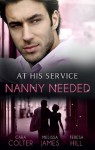 Mills & Boon : At His Service: Nanny Needed/Hired: Nanny Bride/A Mother In A Million/The Nanny Solution - Cara Colter, Melissa James, Teresa Hill