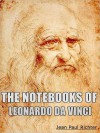 The Notebooks Of Leonardo Da Vinci - Jean Paul Richter