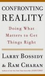 Confronting Reality: Master the New Model for Success - Larry Bossidy, Ram Charan