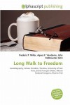 Long Walk to Freedom - Agnes F. Vandome, John McBrewster, Sam B Miller II