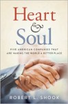 Heart & Soul: Five American Companies That Are Making the World A Better Place - Robert L. Shook