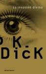 La invasión divina - Philip K. Dick