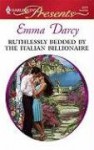 Ruthlessly Bedded By The Italian Billionaire - Emma Darcy