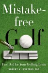 Mistake-Free Golf: First Aid for Your Golfing Brain - Robert K. Winters, Rich Lerner