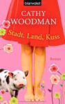 Stadt, Land, Kuss - Cathy Woodman, Nathalie Lemmens